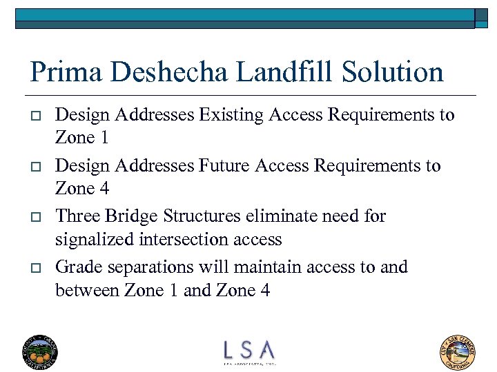 Prima Deshecha Landfill Solution o o Design Addresses Existing Access Requirements to Zone 1