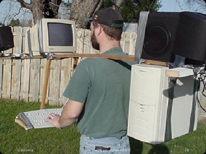 1/20/2009 CSE 441 - Advanced HCI 29 