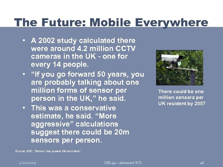 The Future: Mobile Everywhere • A 2002 study calculated there were around 4. 2