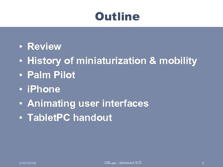 Outline • • • Review History of miniaturization & mobility Palm Pilot i. Phone