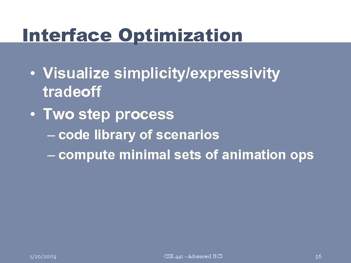 Interface Optimization • Visualize simplicity/expressivity tradeoff • Two step process – code library of