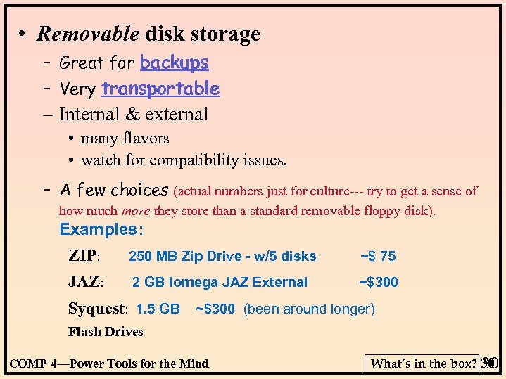  • Removable disk storage – Great for backups – Very transportable – Internal