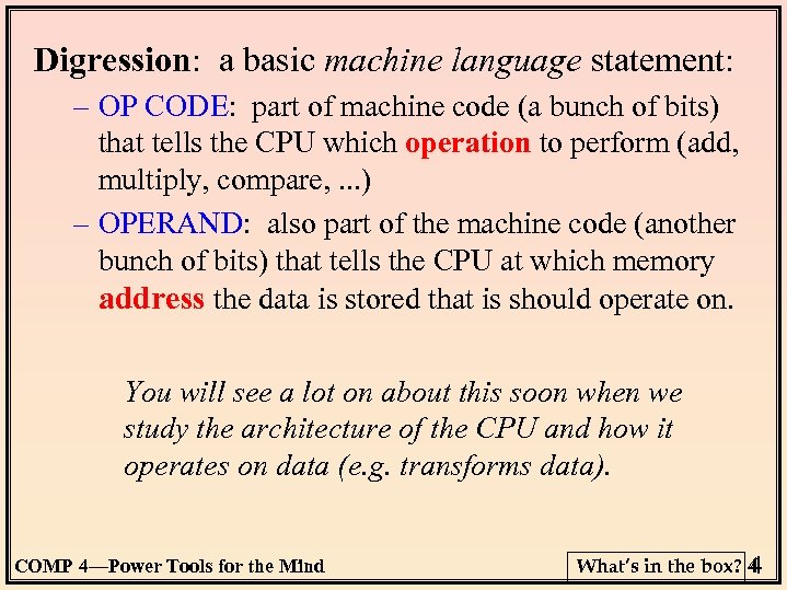 Digression: a basic machine language statement: – OP CODE: part of machine code (a