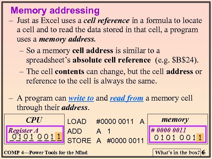 Memory addressing – Just as Excel uses a cell reference in a formula to