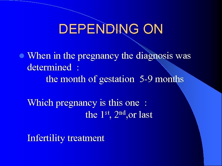 DEPENDING ON l When in the pregnancy the diagnosis was determined : the month