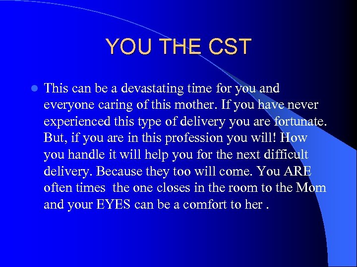 YOU THE CST l This can be a devastating time for you and everyone