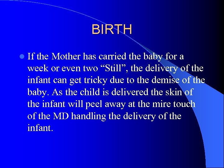 BIRTH l If the Mother has carried the baby for a week or even