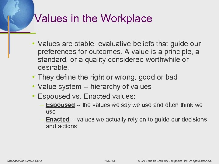 Values in the Workplace • Values are stable, evaluative beliefs that guide our preferences