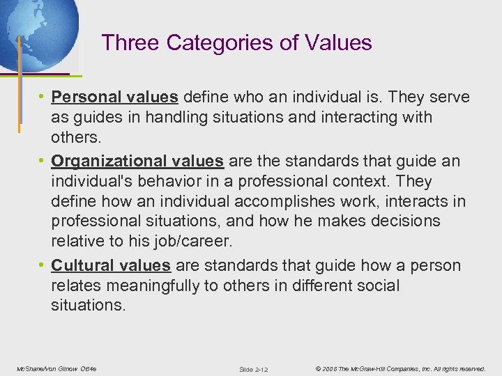 Three Categories of Values • Personal values define who an individual is. They serve