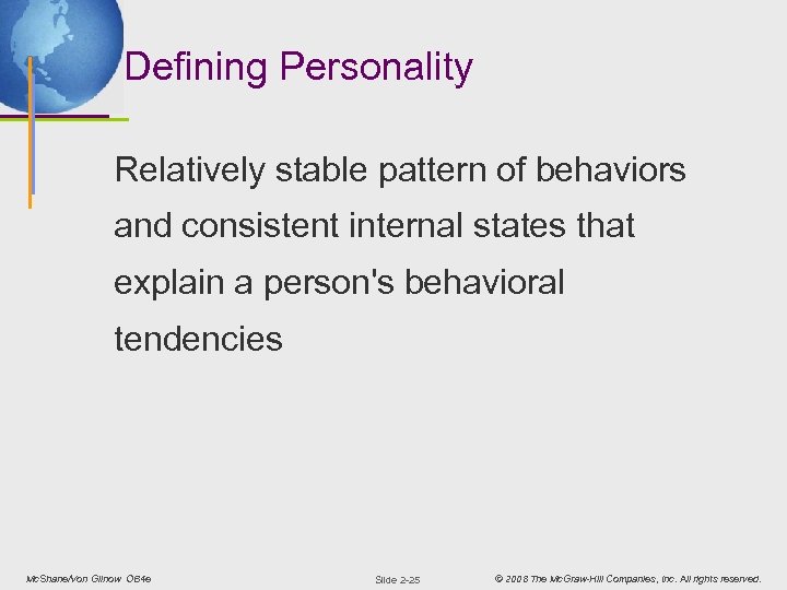 Defining Personality Relatively stable pattern of behaviors and consistent internal states that explain a