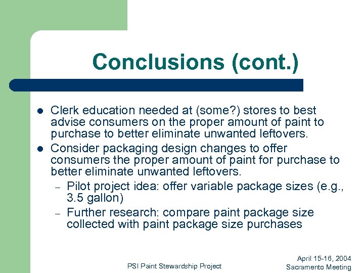 Conclusions (cont. ) l l Clerk education needed at (some? ) stores to best