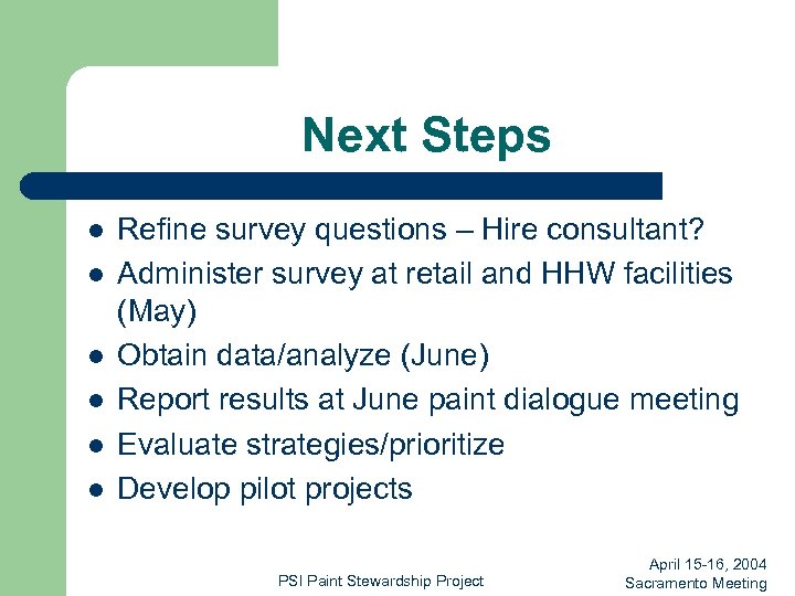 Next Steps l l l Refine survey questions – Hire consultant? Administer survey at