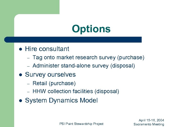 Options l Hire consultant – – l Survey ourselves – – l Tag onto