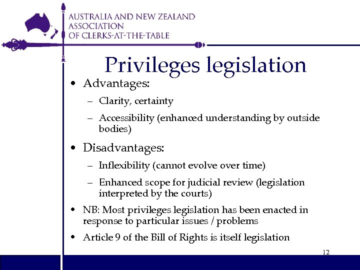 Privileges legislation • Advantages: – Clarity, certainty – Accessibility (enhanced understanding by outside bodies)