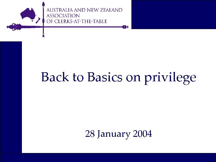 Back to Basics on privilege 28 January 2004 