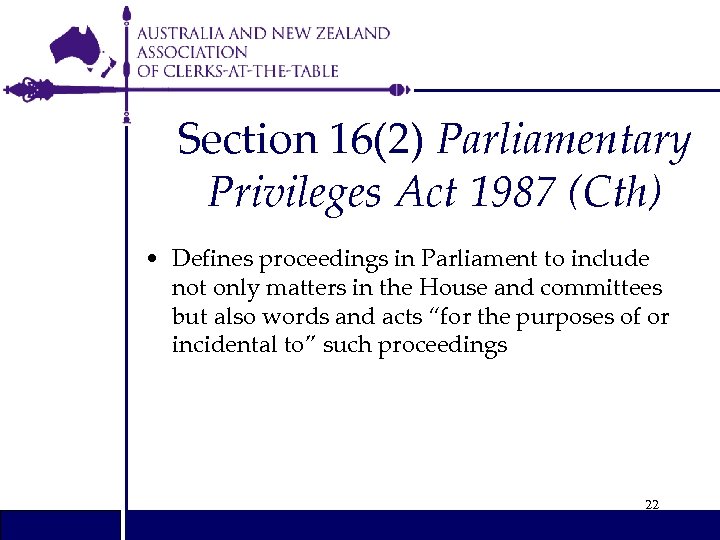 Section 16(2) Parliamentary Privileges Act 1987 (Cth) • Defines proceedings in Parliament to include