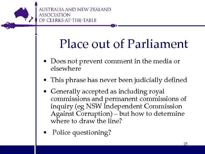 Place out of Parliament • Does not prevent comment in the media or elsewhere
