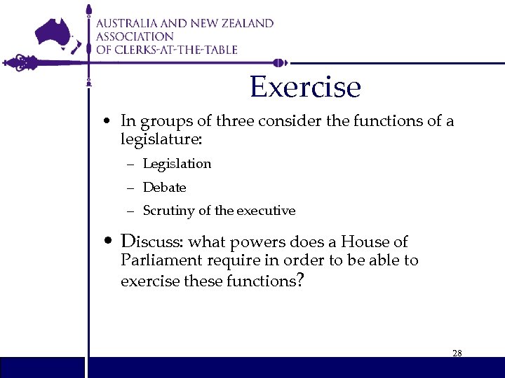 Exercise • In groups of three consider the functions of a legislature: – Legislation