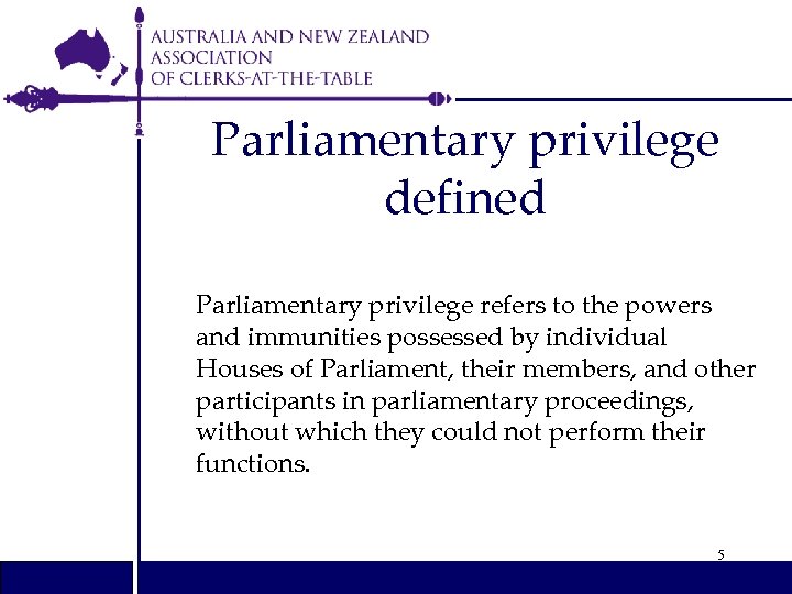 Parliamentary privilege defined Parliamentary privilege refers to the powers and immunities possessed by individual