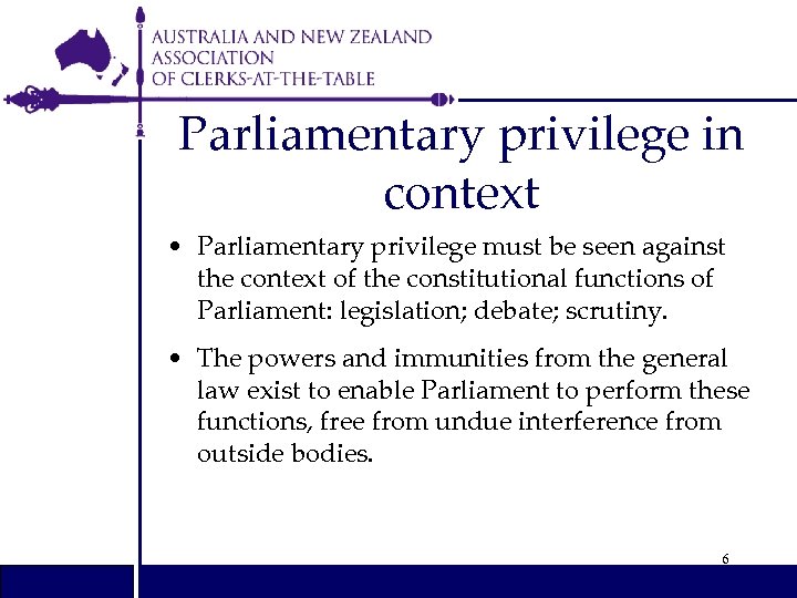 Parliamentary privilege in context • Parliamentary privilege must be seen against the context of
