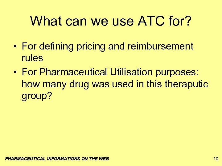 What can we use ATC for? • For defining pricing and reimbursement rules •