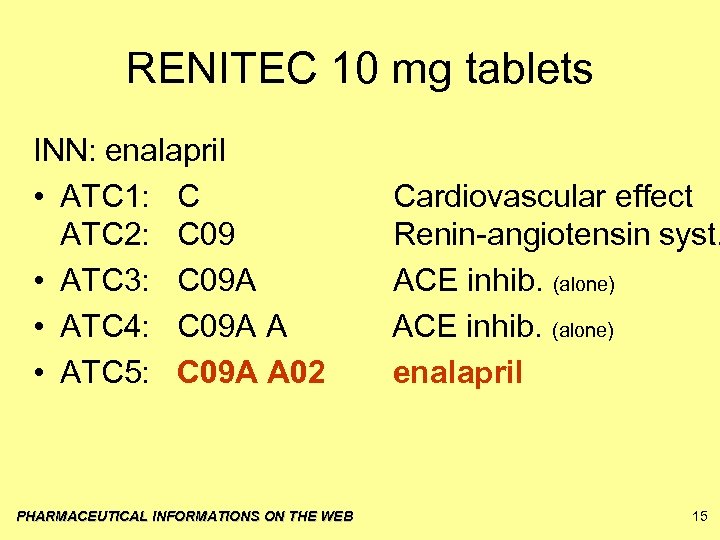 RENITEC 10 mg tablets INN: enalapril • ATC 1: C Cardiovascular effect ATC 2: