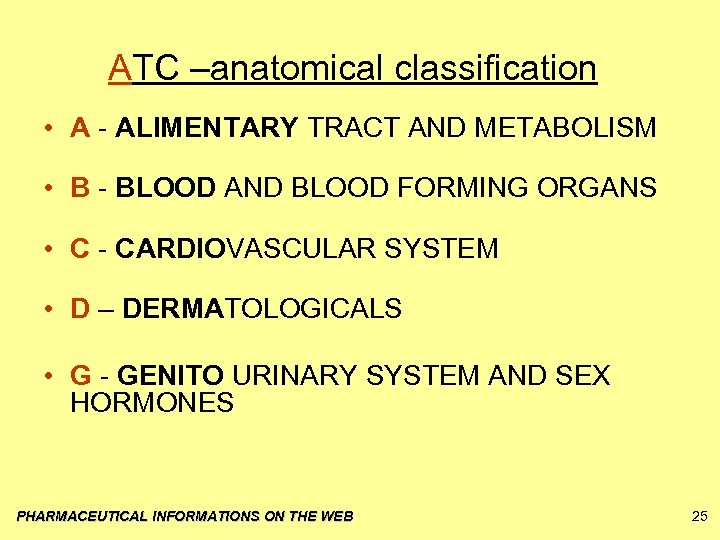 ATC –anatomical classification • A - ALIMENTARY TRACT AND METABOLISM • B - BLOOD