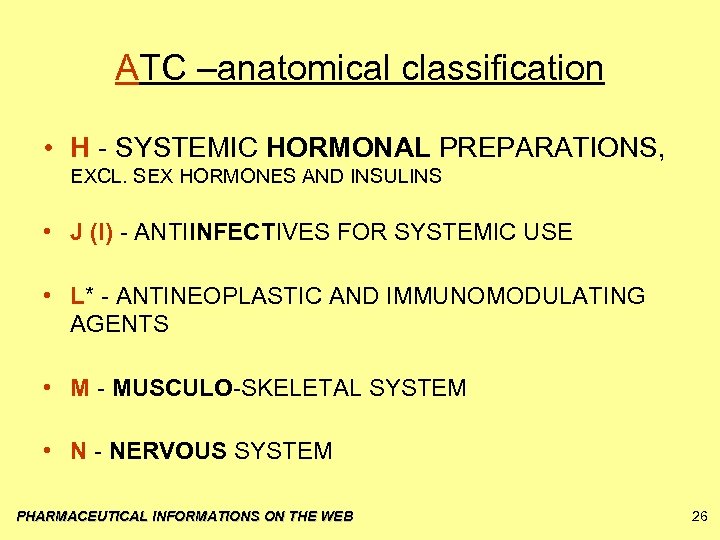 ATC –anatomical classification • H - SYSTEMIC HORMONAL PREPARATIONS, EXCL. SEX HORMONES AND INSULINS