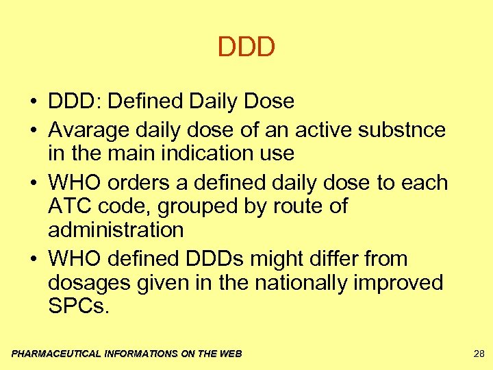 DDD • DDD: Defined Daily Dose • Avarage daily dose of an active substnce