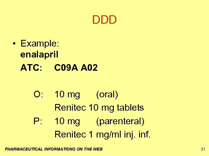 DDD • Example: enalapril ATC: C 09 A A 02 O: 10 mg (oral)