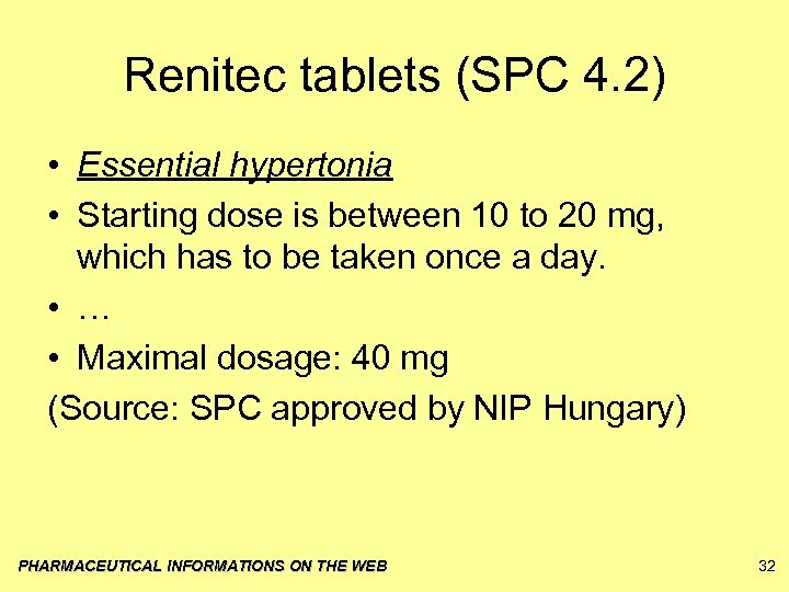 Renitec tablets (SPC 4. 2) • Essential hypertonia • Starting dose is between 10