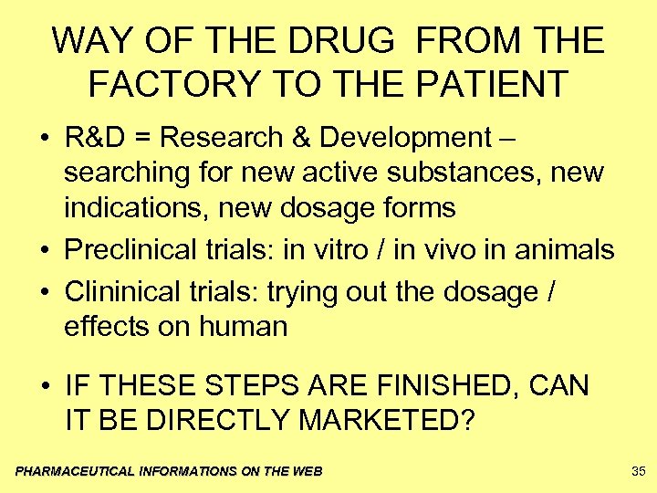 WAY OF THE DRUG FROM THE FACTORY TO THE PATIENT • R&D = Research
