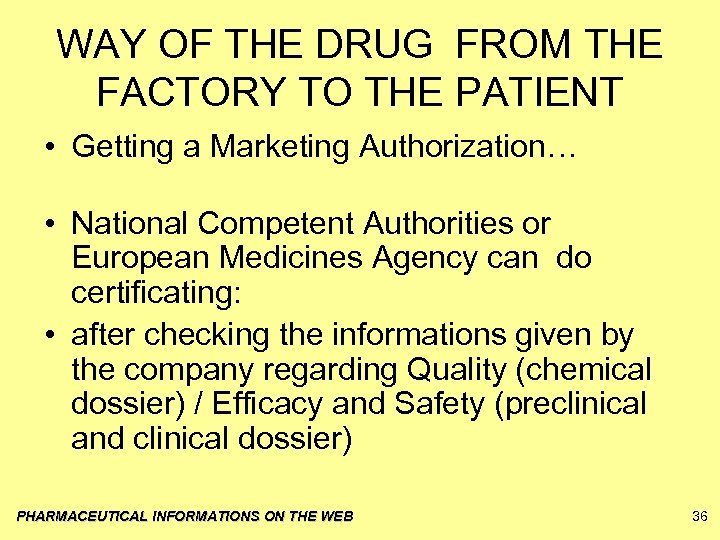 WAY OF THE DRUG FROM THE FACTORY TO THE PATIENT • Getting a Marketing