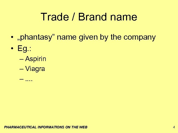 Trade / Brand name • „phantasy” name given by the company • Eg. :