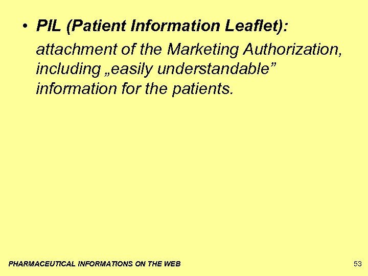  • PIL (Patient Information Leaflet): attachment of the Marketing Authorization, including „easily understandable”