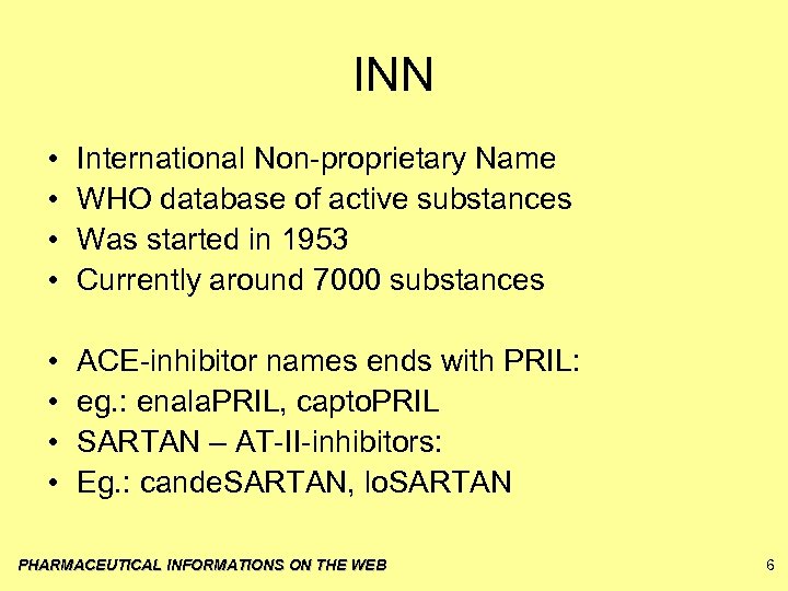 INN • • International Non-proprietary Name WHO database of active substances Was started in