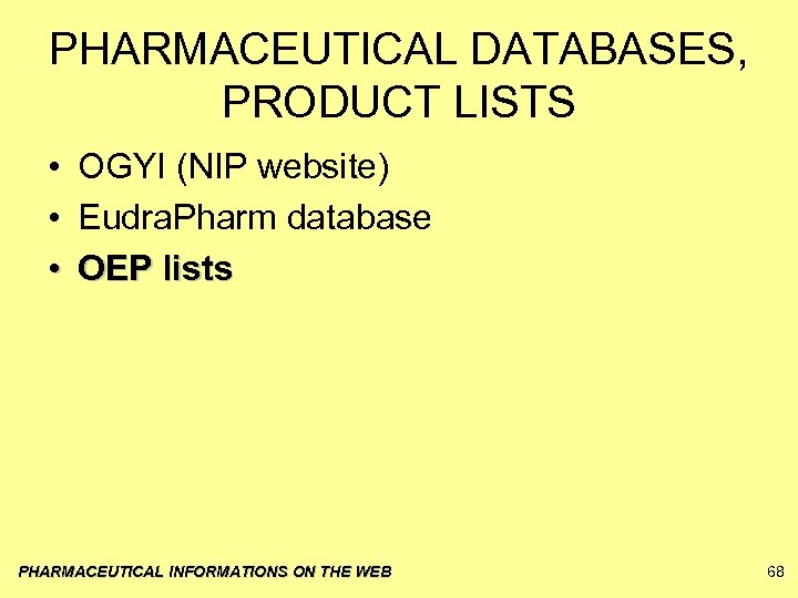 PHARMACEUTICAL DATABASES, PRODUCT LISTS • OGYI (NIP website) • Eudra. Pharm database • OEP