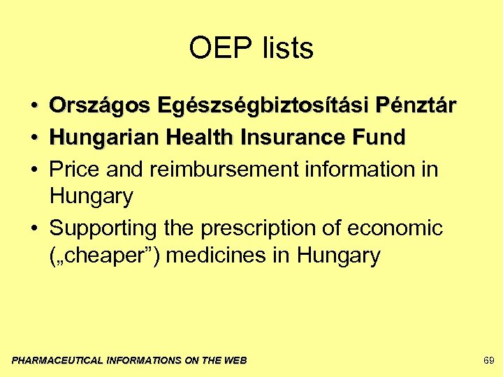 OEP lists • • • Országos Egészségbiztosítási Pénztár Hungarian Health Insurance Fund Price and