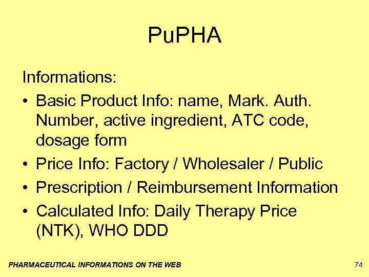 Pu. PHA Informations: • Basic Product Info: name, Mark. Auth. Number, active ingredient, ATC