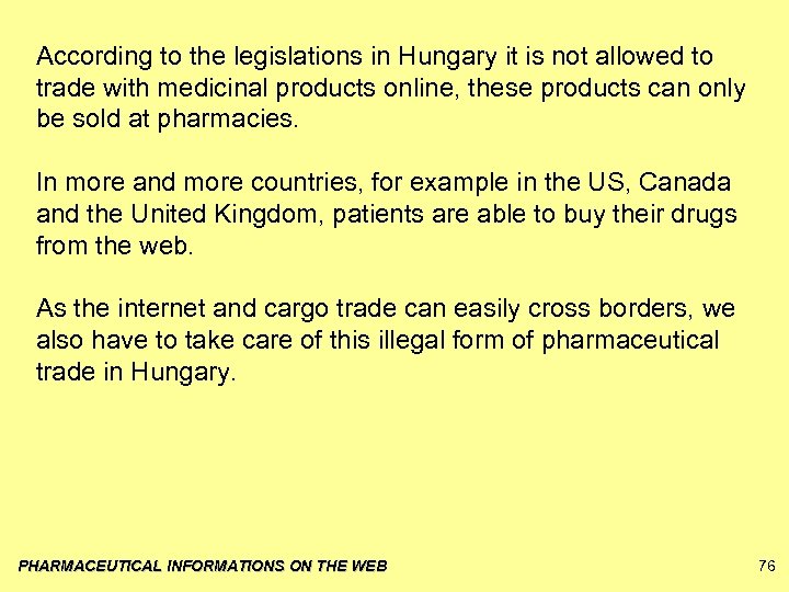 According to the legislations in Hungary it is not allowed to trade with medicinal