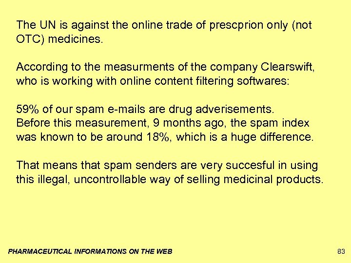 The UN is against the online trade of prescprion only (not OTC) medicines. According