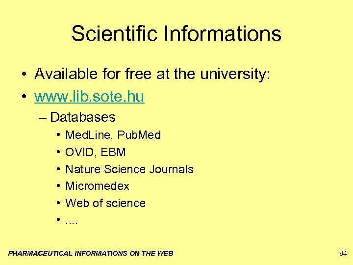 Scientific Informations • Available for free at the university: • www. lib. sote. hu