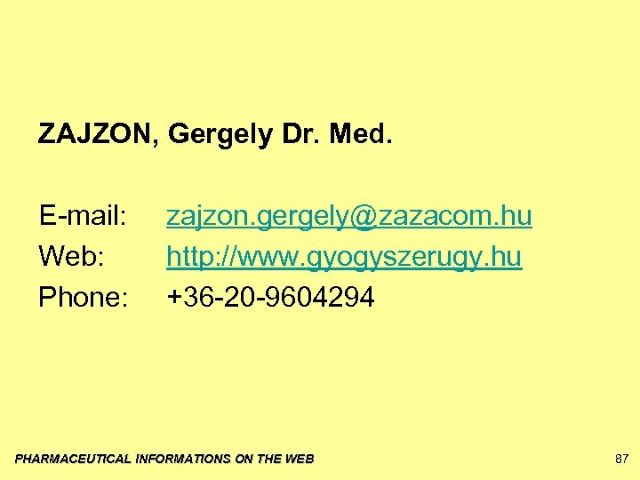 ZAJZON, Gergely Dr. Med. E-mail: Web: Phone: zajzon. gergely@zazacom. hu http: //www. gyogyszerugy. hu