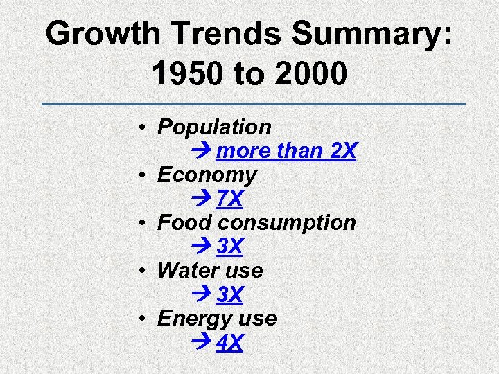 Growth Trends Summary: 1950 to 2000 • Population more than 2 X • Economy