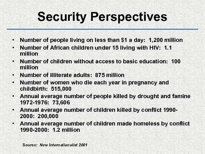 Security Perspectives • Number of people living on less than $1 a day: 1,