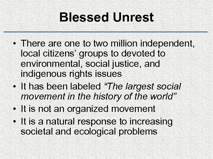 Blessed Unrest • There are one to two million independent, local citizens’ groups to