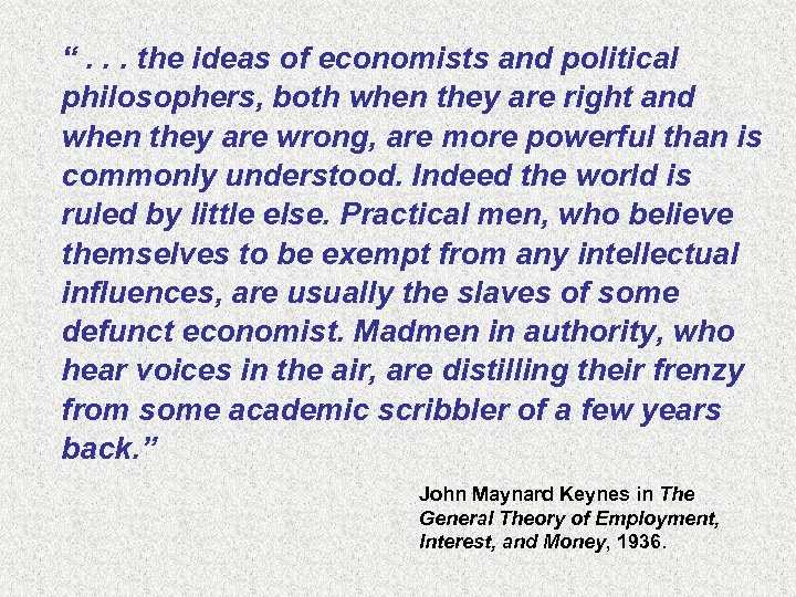 “. . . the ideas of economists and political philosophers, both when they are