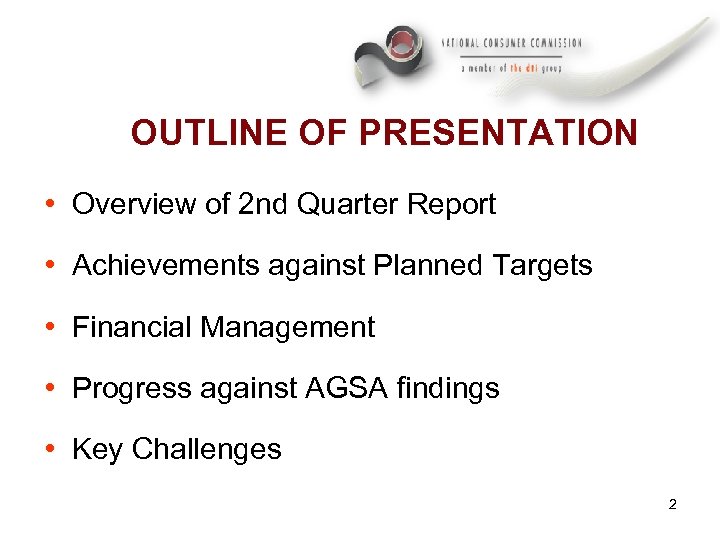 OUTLINE OF PRESENTATION • Overview of 2 nd Quarter Report • Achievements against Planned