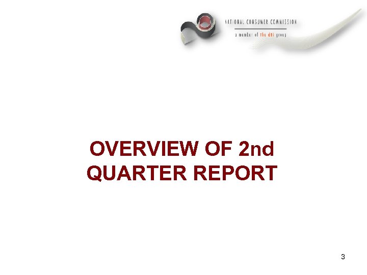 OVERVIEW OF 2 nd QUARTER REPORT 3 