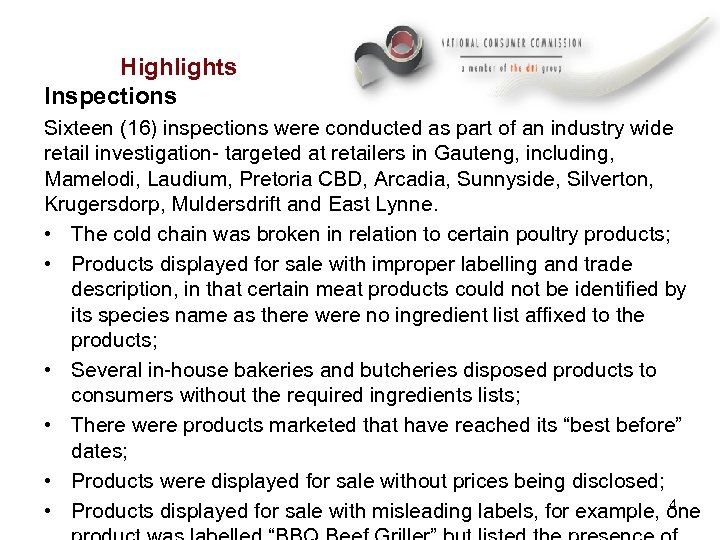 Highlights Inspections Sixteen (16) inspections were conducted as part of an industry wide retail